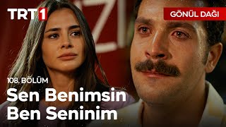 quotSen benimsin ben seninimquot 🎶  Gönül Dağı 108 Bölüm GonulDagiTRT [upl. by Shea]