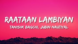 Raataan Lambiyan Lyrics  Jubin Nautiyal  Asees Kaur  Tanishk Bagchi [upl. by Tildy622]