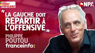 quotLA GAUCHE DOIT REPARTIR À LOFFENSIVEquot  Philippe Poutou sur France Info [upl. by Joli]