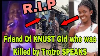 BREAKING T£ARS FLOW AS FRIEND OF KNUST GIRL WHO WAS KLLED BY TR0TR0 SPEAKS🔥 [upl. by Assener34]