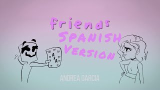 Marshmello  FRIENDS Spanish version  Cover en Español Lyrics HIMNO OFICIAL DE LA FRIENDZONE [upl. by Lyons222]