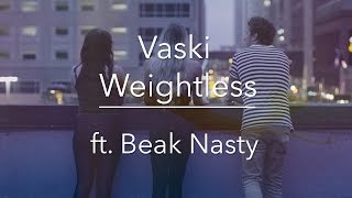 Vaski  Weightless ft Beak Nasty Official Music Video [upl. by Hemetaf435]