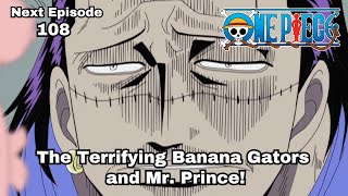 ONE PIECE  Episode 108 preview  quotThe Terrifying Banana Gators And MrPrincequot [upl. by Ainoz]