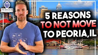 Peoria  Top 5 Reasons NOT to Move to Peoria [upl. by Eelrebmik]