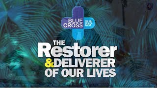 BLUE CROSS SUNDAY 24  quotThe Restorer amp Deliverer of Our Livesquot [upl. by Baggs204]