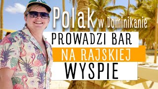 Czy To Możliwe Polak w Dominikanie Prowadzi Bar Restaurację i Noclegi na Rajskiej Saonie [upl. by Lomaj]