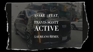 Asake feat Travis Scott  Active Laureano Remix [upl. by Tomas]