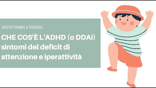 CHE COSE LADHD O DDAI caratteristiche e sintomi del deficit di attenzione e iperattività [upl. by Ayyidas]