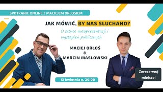 Maciej Orłoś  Jak mówić by nas słuchano Wystąpienia publiczne i autoprezentacja [upl. by Eneluj]