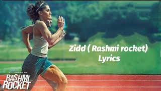 Zidd  Rashmi Rocket  full song lyrics  Taapsee pannu  Nikhita gandhi  Sha lyrics [upl. by Duky30]