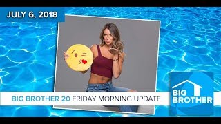 Big Brother 20 Friday Morning Update  July 6 2018 [upl. by Kannan836]