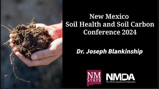 NM Soil Health amp Soil Carbon Conference 24 Dr Joseph Blankinship [upl. by Tjon424]