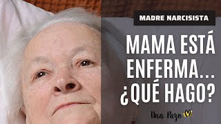 Madre narcisista en la vejez ¿Qué pasa cuando cae enferma [upl. by Adnema462]