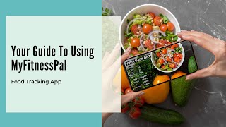 Your Guide to Using MyFitnessPal  Food Tracking App [upl. by Irb]