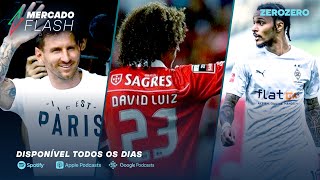 MERCADO FLASH Lázaro e David Luíz apontados ao Benfica Messi em Paris e Sporting arruma a casa [upl. by Yur49]