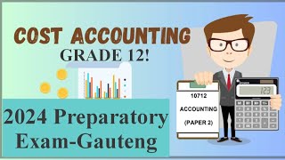 Grade 12 Accounting Preparatory Exam2024GautengQuestion 2 Cost Accounting [upl. by Dazhahs]