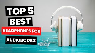 Top 5 Best Headphones for Audiobooks 2024 [upl. by Budwig62]