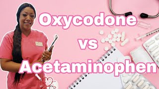 Oxycodone vs Acetaminophen Medication Compare amp Contrast Opioid amp Analgesic  registerdnurse [upl. by Atiugram]