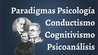 Paradigmas de la Psicología Experimental Conductismo Cognitivismo Psicoanálisis y Constructivo [upl. by Ursulette]