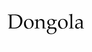 How to Pronounce Dongola [upl. by Norag206]