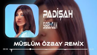 Bu Devirde Kimse Sultan Değil  Sibel Can  Müslüm Özbay Remix  Padişah [upl. by Elokyn]