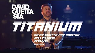 David Guetta ft Sia  Titanium David Guetta amp MORTEN Future Rave Remix Live Edit [upl. by Daberath]