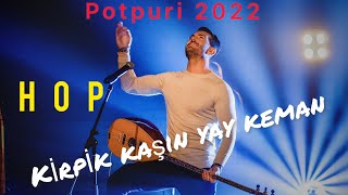 Serhan ilbeyi  POTPORi 2022 Hıçkırık  Hop  Kar Yolla  Yılana Bak video klip [upl. by Eilloh40]