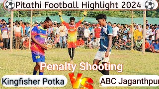 Penalty Shooting Kingfisher Potka VS ABC Jagannathpur Pithati Football Tournament 2024 [upl. by Herzen171]