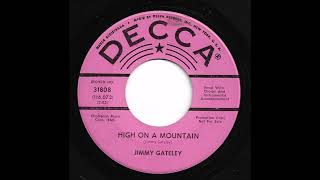 Jimmy Gateley  High On A Mountain [upl. by Eecal]