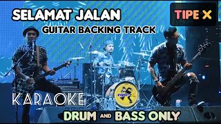 Tipe X  Selamat Jalan  Guitar backing track drum amp bass only no vocal no guitar  lirik chord [upl. by Ecirpak]