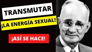 Haz Esto para TRANSMUTAR TU ENERGÍA SEXUAL  Lo que decía NAPOLEON HILL en quotPiense y Hágase Ricoquot [upl. by Noel]