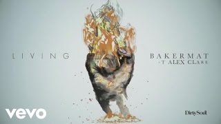 Bakermat  Living Audio ft Alex Clare [upl. by Machos]