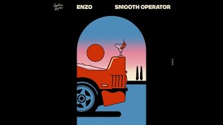 SMOOTH OPERATOR  ENZO [upl. by Middlesworth898]