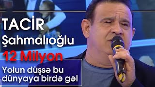 Tacir Şahmalıoğlu  Yolun düşsə bu dünyaya birdə gəl BizimləSən [upl. by Vary198]