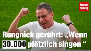 Rangnick gerührt „Wenn 30000 plötzlich singen“  kronetv NEWS [upl. by Yrtnej]