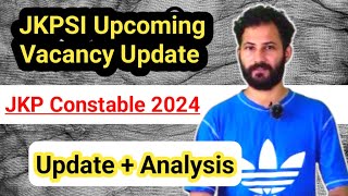 JKPSI Upcoming Vacancy Update 🔥 JKP Constable Recruitment 2024  Analysis jkssb jkp [upl. by Nnylimaj]