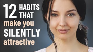 How to Be SILENTLY Attractive  12 Socially Attractive Habits [upl. by Hajin537]