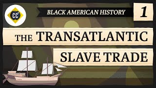 The Transatlantic Slave Trade Crash Course Black American History 1 [upl. by Pepita]