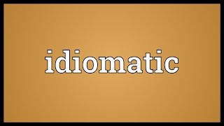 Idiomatic Meaning [upl. by Anagrom]