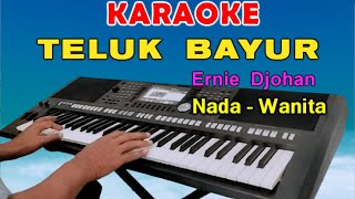 TELUK BAYUR  ERNIE DJOHAN  KARAOKE NADA WANITA [upl. by Fleming]