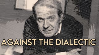 Gilles Deleuze Against the Dialectic Nietzsche amp Philosophy Part 1 of 2 [upl. by Brace307]