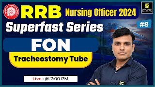 RRB Nursing Officer 2024  FON 8 Tracheostomy Tube  RRB Superfast Series  MCQs  Shailendra Sir [upl. by Lenneuq]