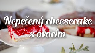 Jednoduchý nepečený cheesecake s ovocím [upl. by Ettelrahc]