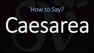 How to Pronounce Caesarea CORRECTLY [upl. by Peedsaj]