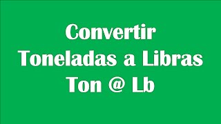 Convertir Toneladas a Libras [upl. by Oiuqise741]