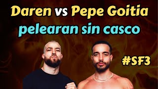 DAREN Contra PEPE GOITIA Pelearan SIN CASCO en StreamFighters 3  STF3 [upl. by Zara]