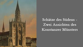 DigitalerKulturgenuss Schätze des Südens  Zwei Ansichten des Konstanzer Münsters [upl. by Howarth]