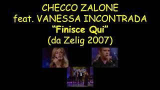 Zelig 2007  Checco Zalone feat Vanessa Incontrada  Finisce Qui AUDIO [upl. by Roht]