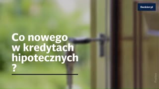 Sprawdzamy nowości w kredytach hipotecznych [upl. by Dranrev]