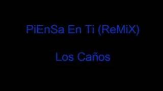 Los Caños Piensa En Ti ReMiX [upl. by Octavie]